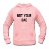 Not Your Bae Hoodie (Oztmu)