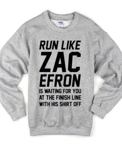 Run Like Zac Efron Sweatshirt (Oztmu)