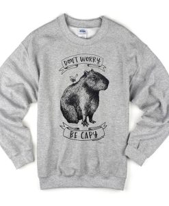 dont worry be capy Sweatshirt (Oztmu)