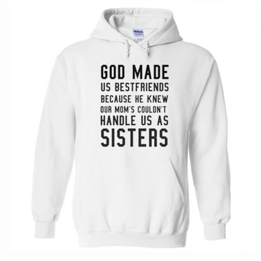 God Made Us Bestfriends Quote Hoodie (Oztmu)