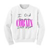 I Did Too Much Cobain Last Night Sweatshirt (Oztmu)