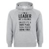 Im A Leader Not A Follower Hoodie (Oztmu)