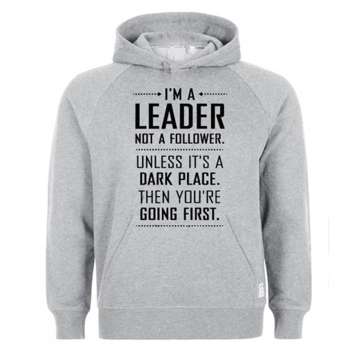 Im A Leader Not A Follower Hoodie (Oztmu)