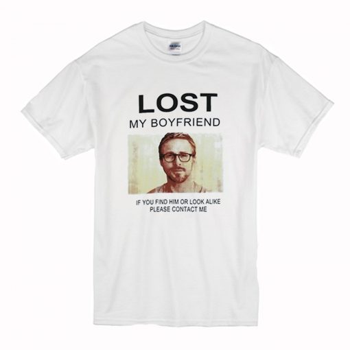 Lost My Boyfriend Ryan Gosling T Shirt (Oztmu)