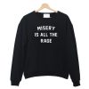 Misery Is All The Rage Sweatshirt (Oztmu)