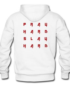 Pray Hard Slay Hard Hoodie Back (Oztmu)