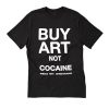 Buy Art Not Cocaine T Shirt (Oztmu)