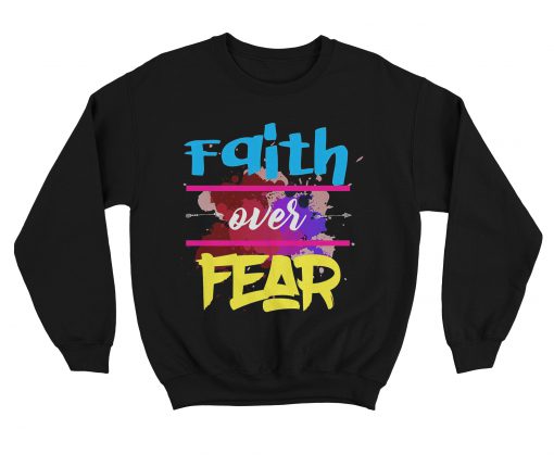 Faith Over Fear Sweatshirt (Oztmu)