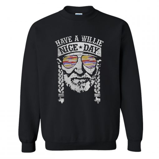 Have A Willie Nice Day Willie Nelson Sweatshirt (Oztmu)