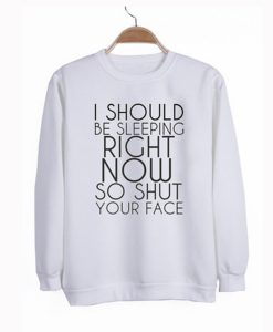 I Should Be Sleeping Right Now Sweatshirt (Oztmu)