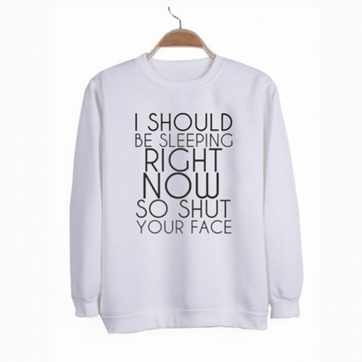 I Should Be Sleeping Right Now Sweatshirt (Oztmu)