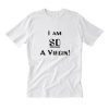 I am So a Virgin T Shirt (Oztmu)