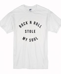 Rock N Roll Stole My Soul T Shirt (BSM)