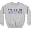 Spurrier For President Sweatshirt (Oztmu)