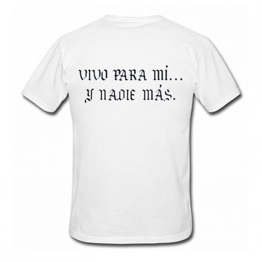 vivo para mi y nadie mas T shirt Back (Oztmu)