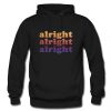 Alright Alright Alright Hoodie (Oztmu)