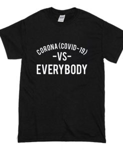 Corona Covid 19 Vs Everybody T Shirt (Oztmu)