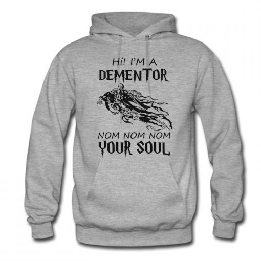 He I'm Dementor Nom Nom Nom Your Soul Harry Potter Hoodie (Oztmu)