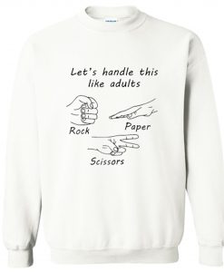 Lets Handle This Like Adults Sweatshirt (Oztmu)