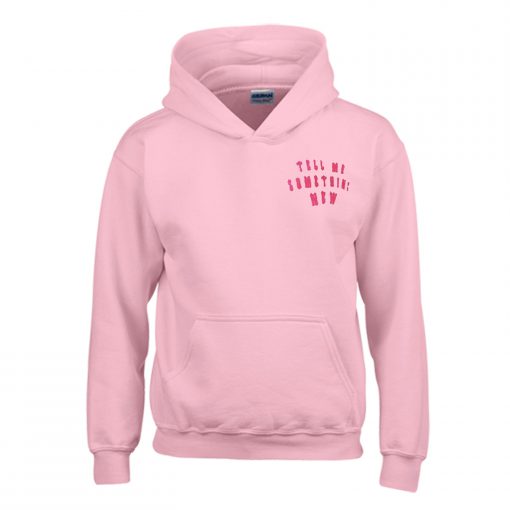 Tell Me Something New Hoodie (Oztmu)