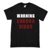 Warning Coronavirus T Shirt (Oztmu)