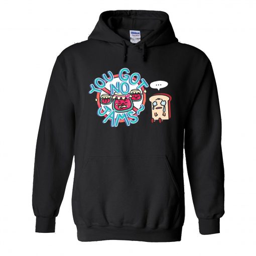 You Got No Jams' Hoodie (Oztmu)