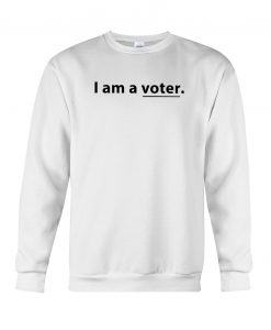 I Am A Voter Sweatshirt (Oztmu)