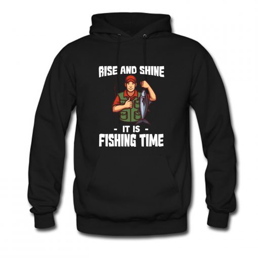 Rise And Shine Fishing Time Hoodie (Oztmu)