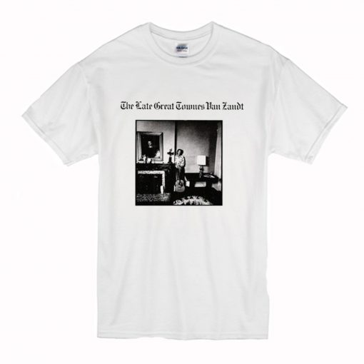 Townes Van Zandt The Late Great 1972 T-Shirt (Oztmu)