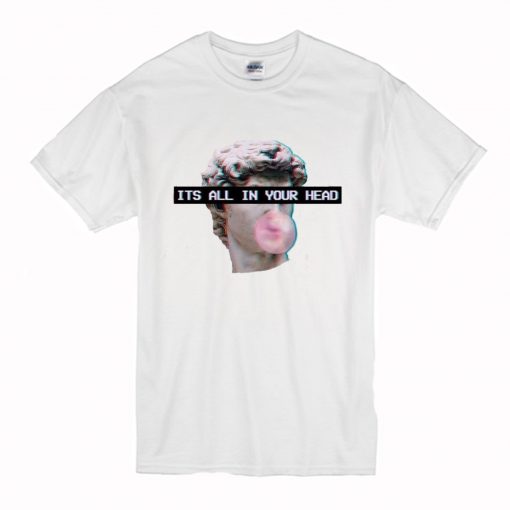 Its All in Your Head David Bubble Gum T Shirt (Oztmu)