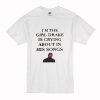 I’m the girl Drake is crying about in his songs T Shirt (Oztmu)