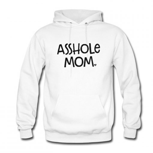 Asshole Mom Hoodie (Oztmu)