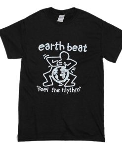Earth Beat Feel The Rhythm T-Shirt (Oztmu)