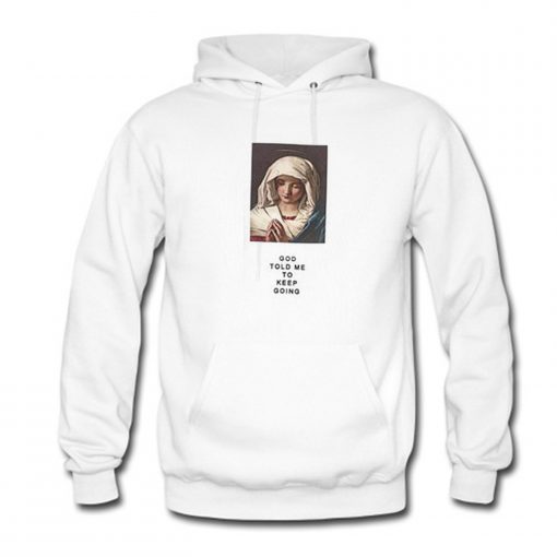 God Told Me To Keep Going Hoodie (Oztmu)