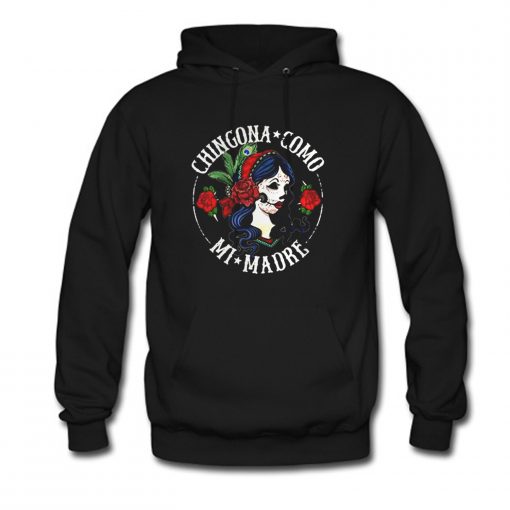 Ladies flower Chingona como mi madre Hoodie (Oztmu)