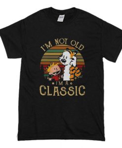 Vintage Calvin and Hobbes I'm not old I'm a Classic T Shirt (Oztmu)