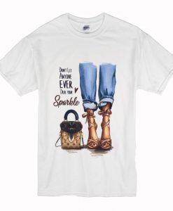 Dont let anyone T Shirt (Oztmu)