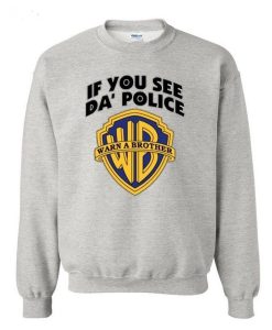 If You See Da Police Warn a Brother Sweatshirt (Oztmu)