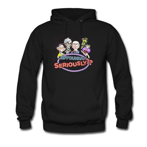 Jeff Dunham Seriously Hoodie (Oztmu)