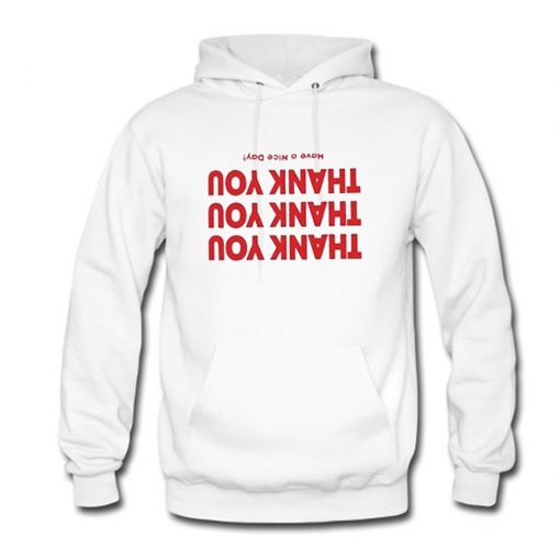 Thank You Have A Nice Day Upside Down Hoodie (Oztmu)
