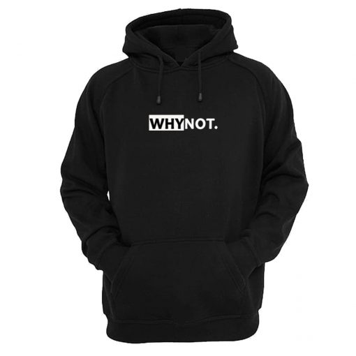 Why Not Hoodie (Oztmu)