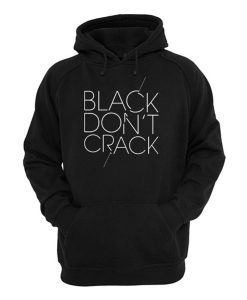 Black Don t Crack Hoodie (Oztmu)