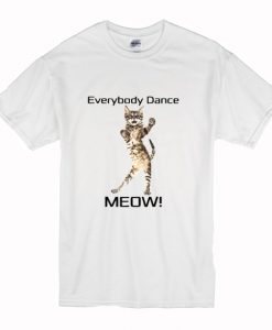Everybody Dance Meow T Shirt (Oztmu)