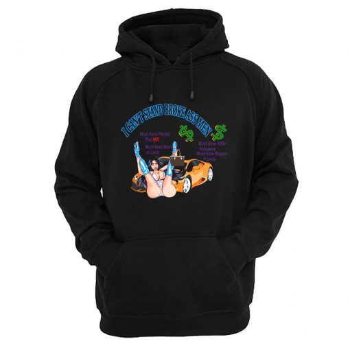 I Can't Stand Broke Ass Men Hoodie (Oztmu)