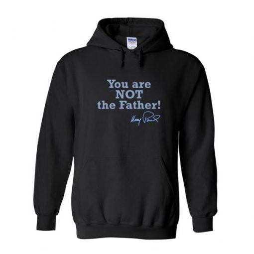 You Are Not The Father Hoodie (Oztmu)