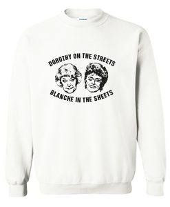 Dorothy On The Streets Blanche In The Sheets Sweatshirt (Oztmu)