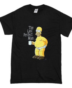 Homer Simpson The Last Perfect Man T-Shirt (Oztmu)