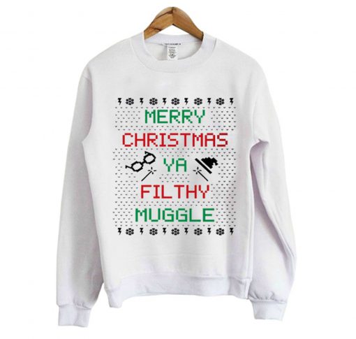 Merry Christmas Ya Filthy Muggle Sweatshirt (Oztmu)