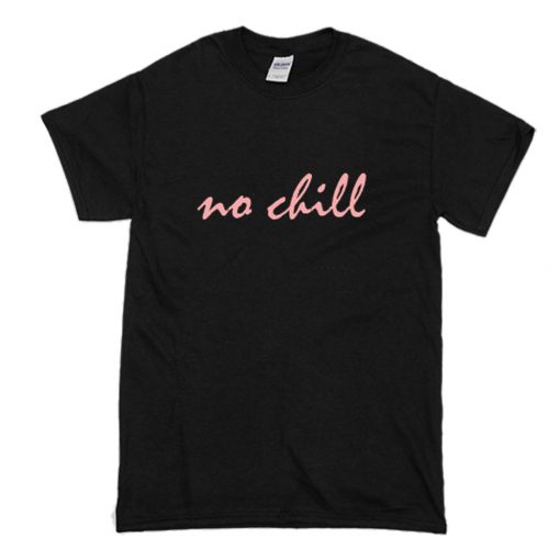 No-Chill T-Shirt (Oztmu)