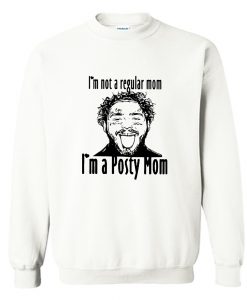 Post Malone I’m Not A Regular Mom I’m A Posty Mom Sweatshirt (Oztmu)